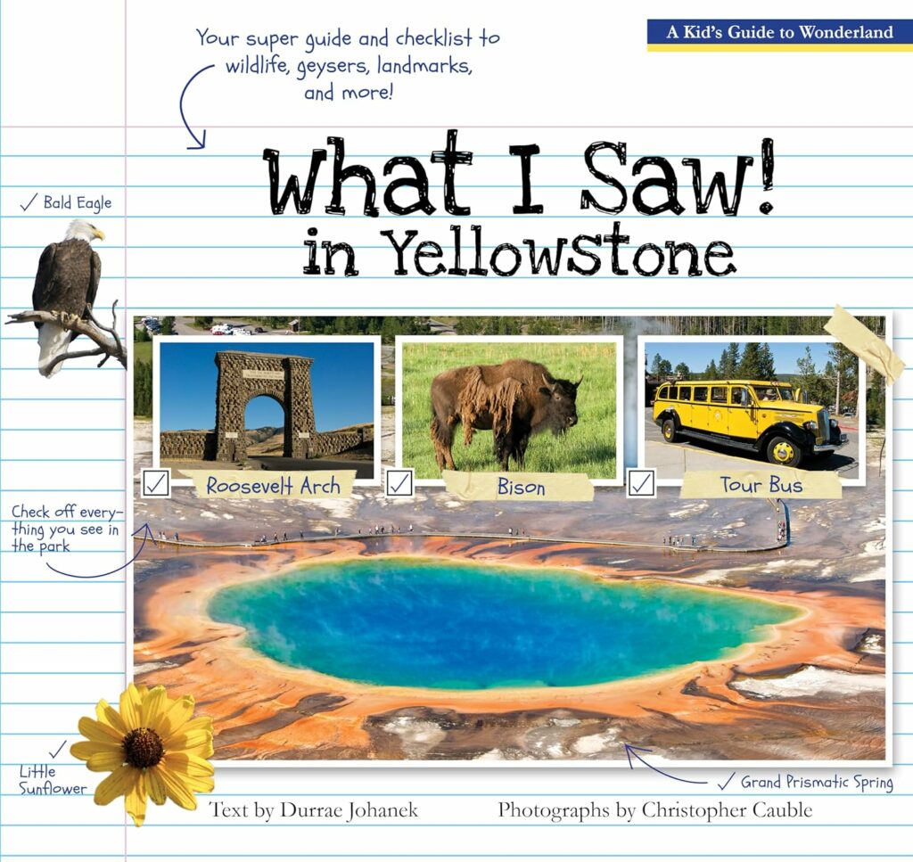 What I Saw in Yellowstone": Alt text: "Interactive guide 'What I Saw in Yellowstone' with vibrant photographs and a checklist, an engaging and educational pick for the young readers of Yellowstone Books.