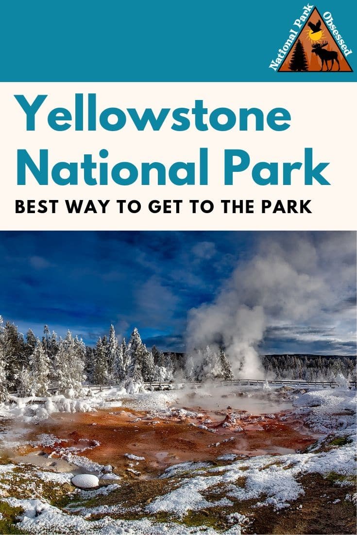 How To Get To Yellowstone National Park (2022 Update) - National Park ...