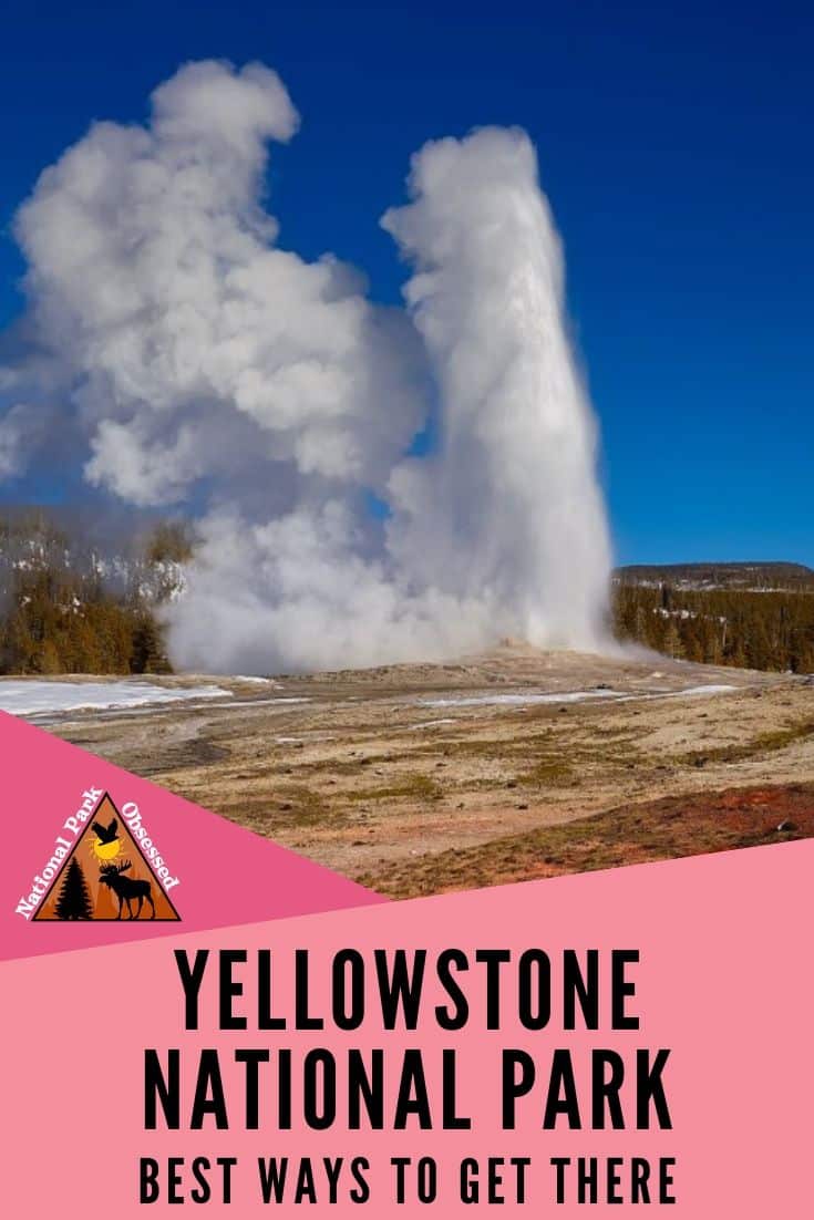 How To Get To Yellowstone National Park (2022 Update) - National Park 