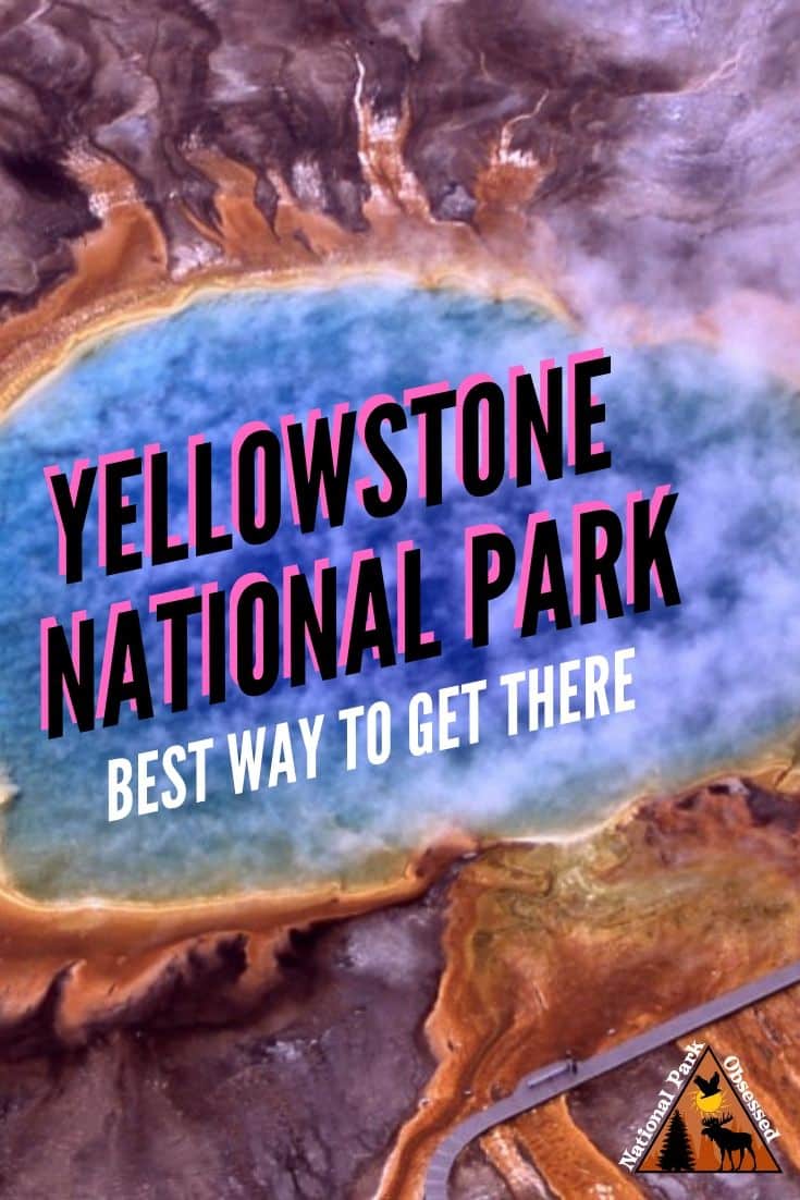 How To Get To Yellowstone National Park (2022 Update) - National Park ...