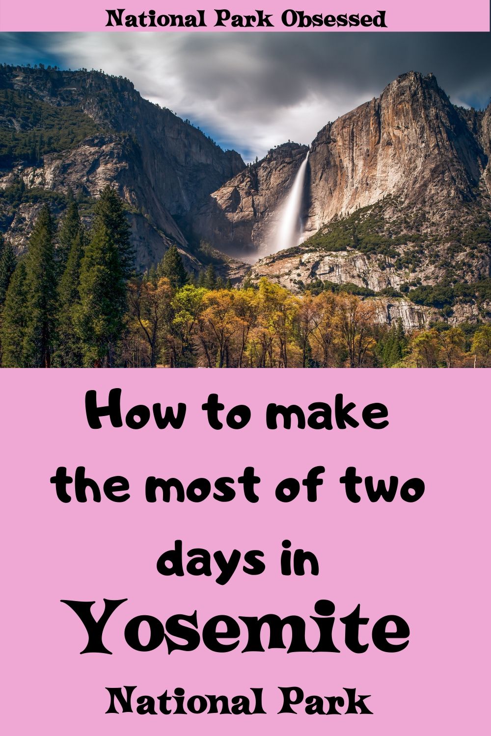 How To Make The Most Of A Weekend In Yosemite National Park - National ...