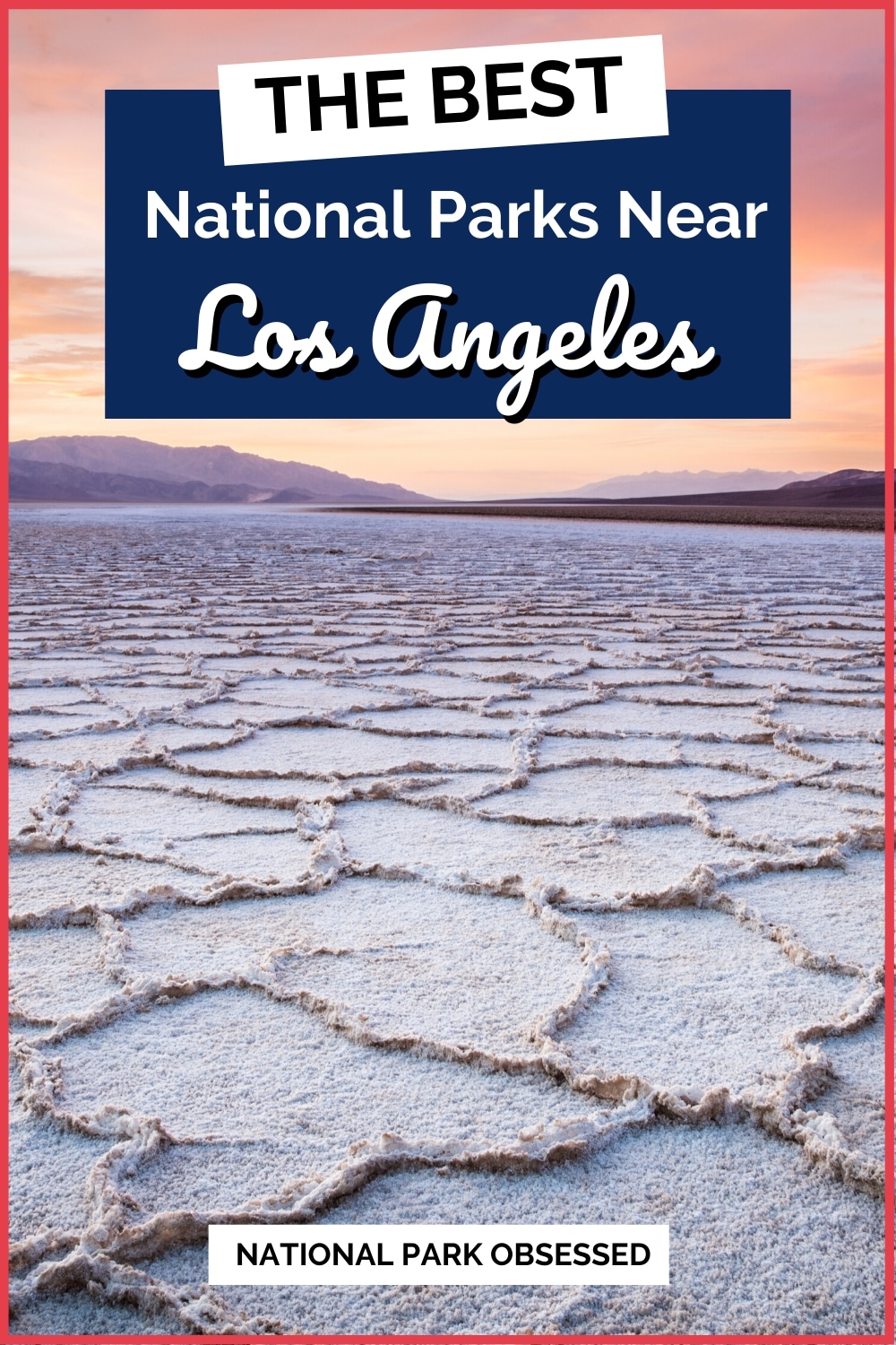 National Parks Near Los Angeles, California National Park Obsessed