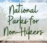 Best National Parks for Non-Hikers