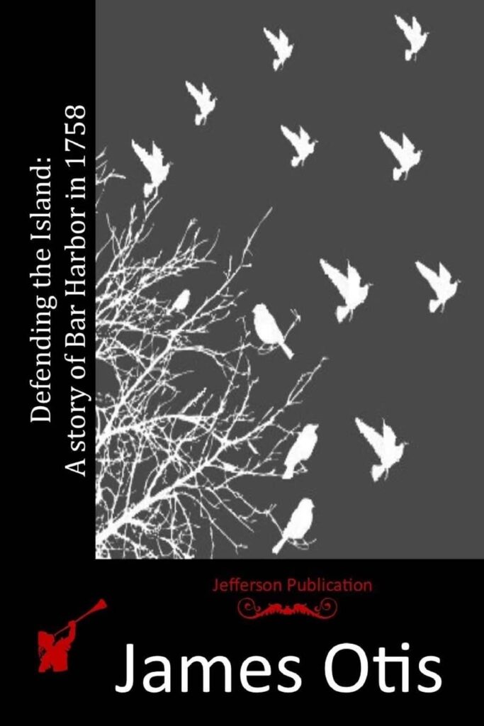 Book cover of "Defending the Island. A Story of Bar Harbor in 1758" by James Otis, published by Jefferson Publication. White silhouettes of birds flying and perched among bare tree branches contrast against a dark gray background, with a black border and a small red illustration of a figure holding a horn.